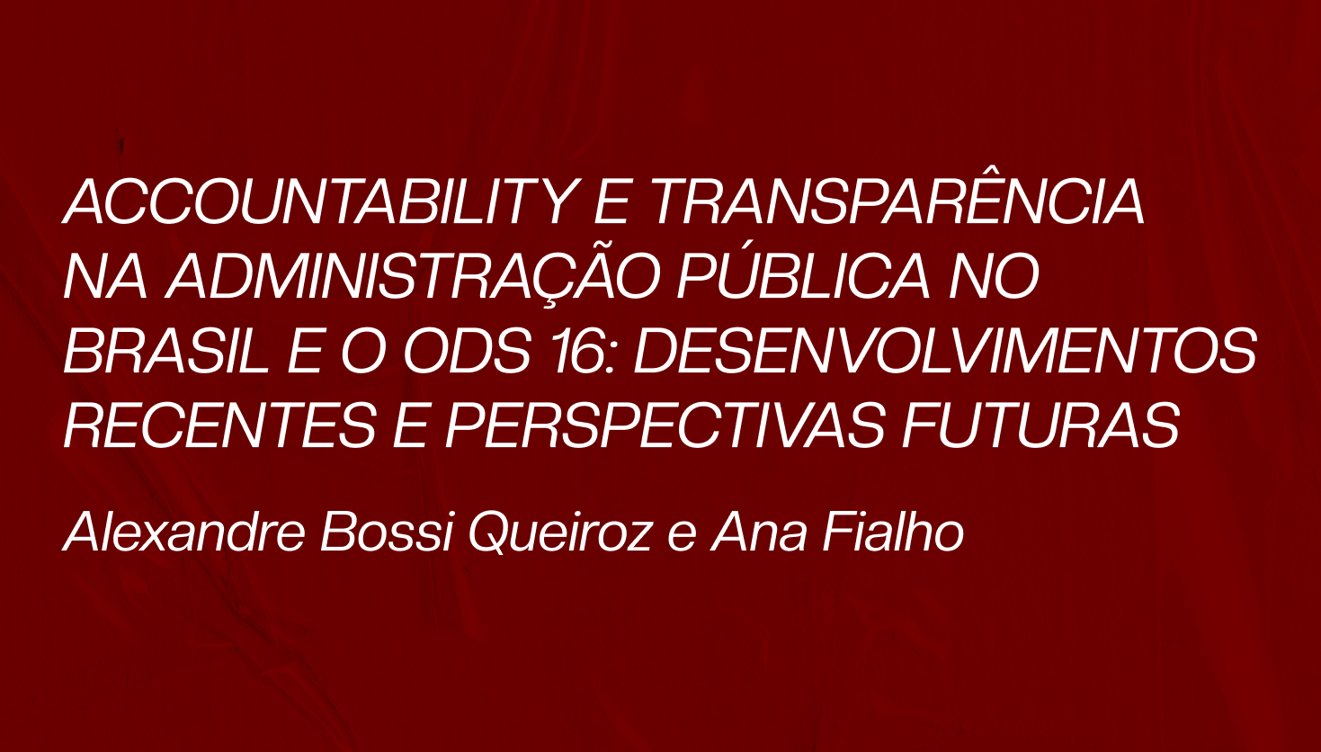 AMICIC - Accountability e transparência na administração pública no Brasil e o ODS 16: desenvolvimentos recentes e perspectivas futuras.